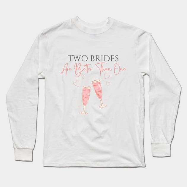 Two Brides Are Better Than One Long Sleeve T-Shirt by Sapphic Swiftie 